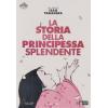 LA STORIA DELLA PRINCIPESSA SPLENDENTE