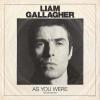 LIAM GALLAGHER - AS YOU WERE