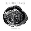 BIG BIG TRAIN - WOODCUT - CD