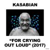 KASABIAN - FOR CRYING OUT LOUD